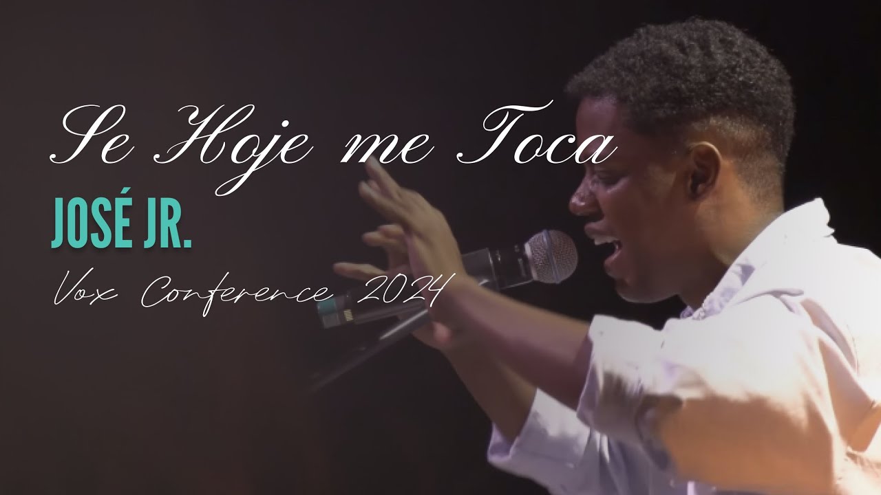 Se Hoje me Toca - José Jr. Ao Vivo | VOX CONFERENCE 2024