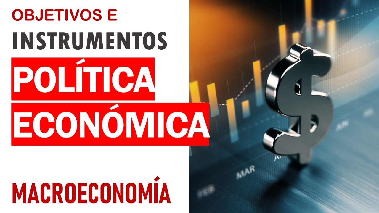 Instrumentos de política económica: política fiscal y monetaria