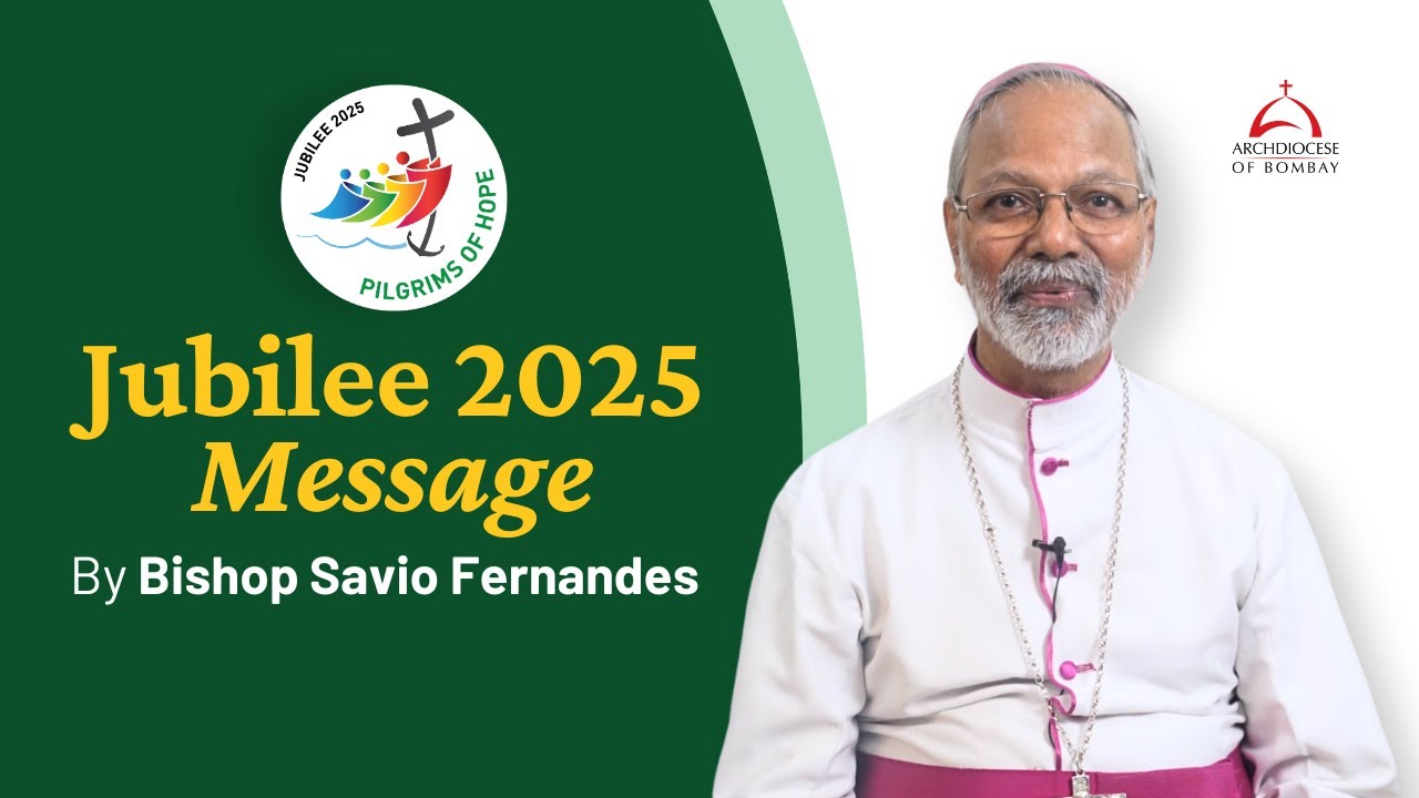 Jubilee 2025 Message by Bishop Savio Fernandes | Archdiocese of Bombay