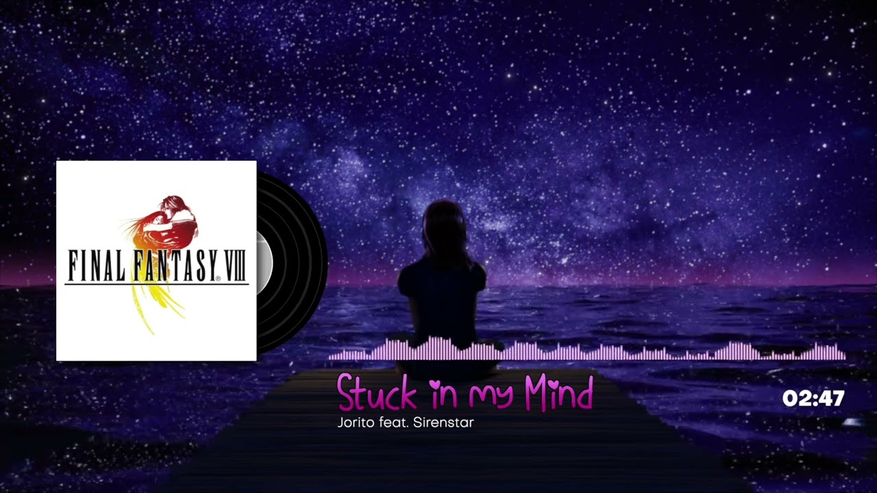 Stuck In My Mind (My Mind) - Final Fantasy VIII