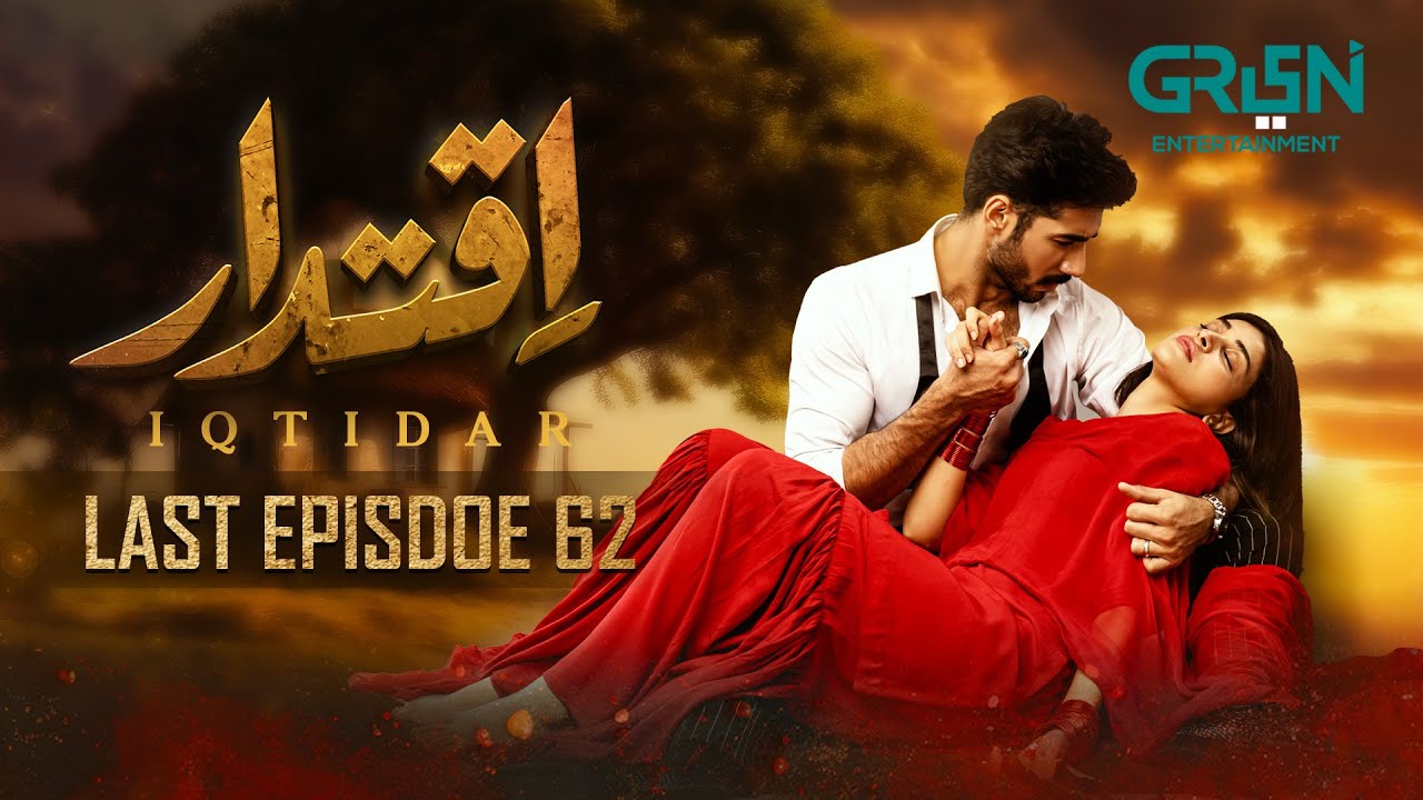 Iqtidar Last Episode 62 | Anmol Baloch - Ali Raza | Green TV Entertainment