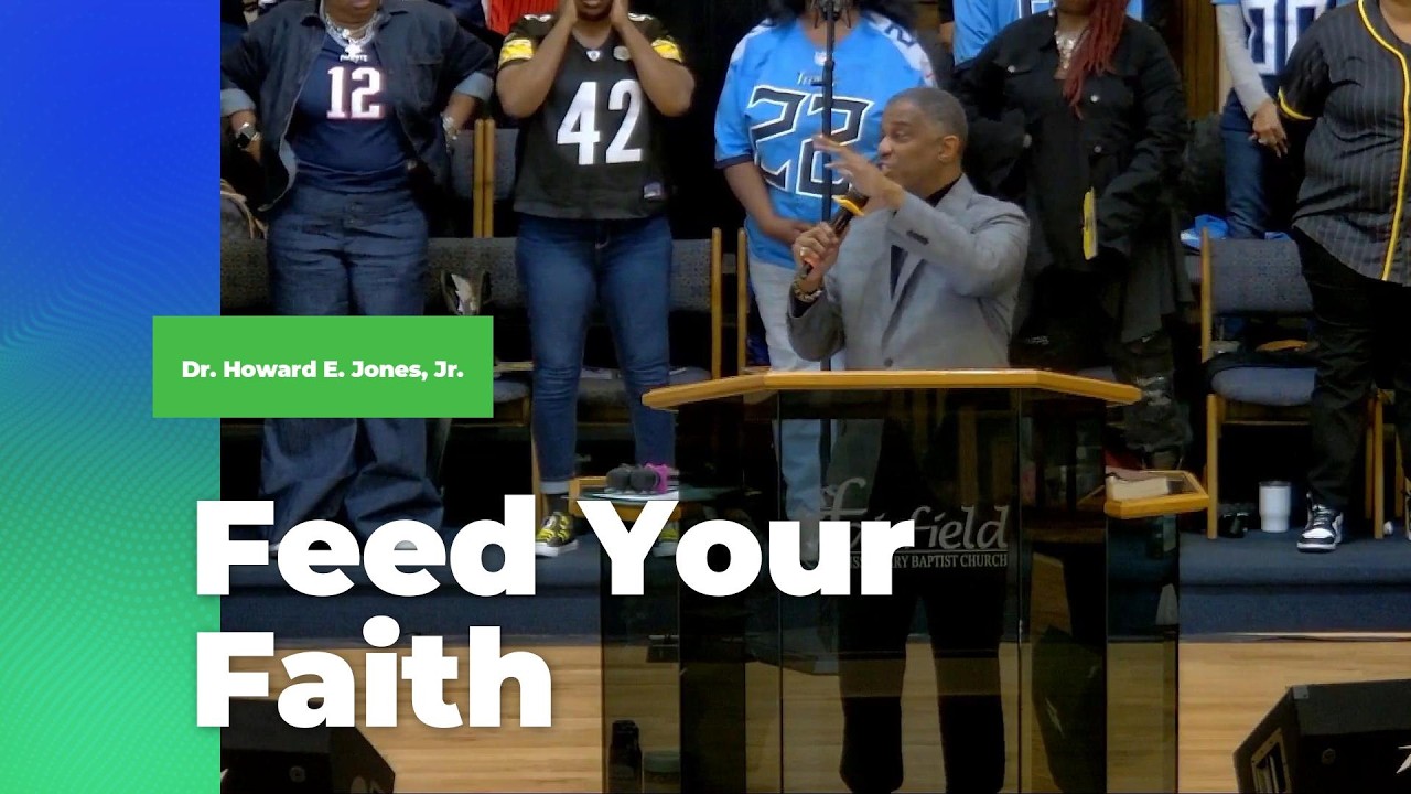 Feed Your Faith Starve Your Doubts - Dr. Howard E. Jones Jr.