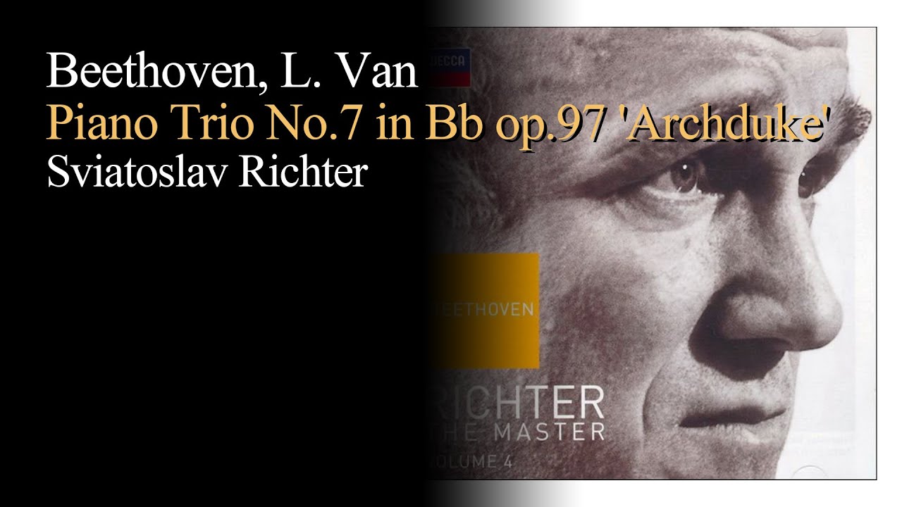 베토벤 - 피아노 3중주 op.97 '대공'. Beethoven - Piano Trio No.7 in Bb op.97 'Archduke' [Sviatoslav Richter]