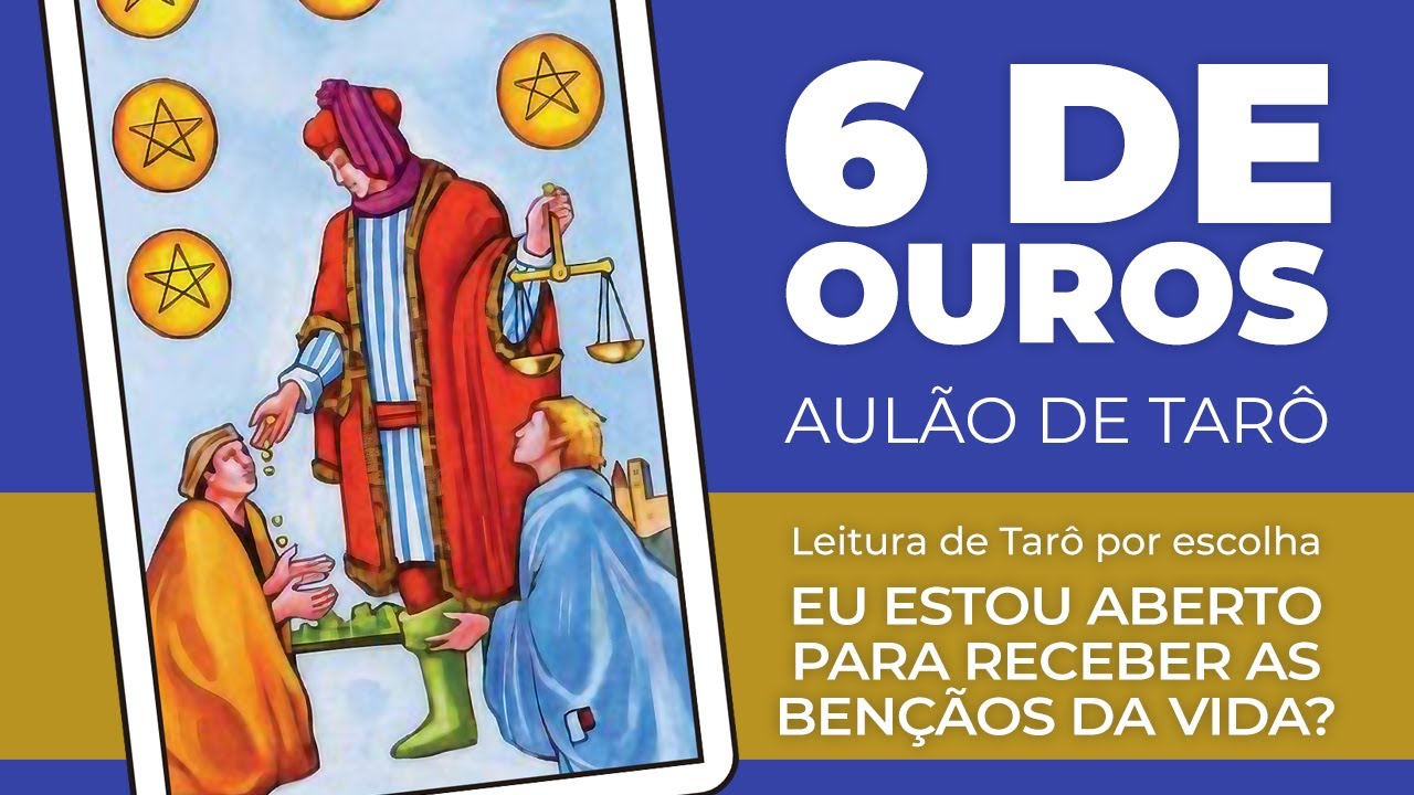 6 DE OUROS | DESVENDANDO OS ARCANOS MENORES DO TARÔ