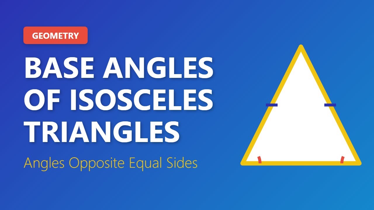 Base Angles of Isosceles Triangles - Geometry Theorem Explained