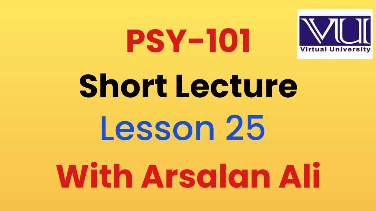 Psy101 Lecture 25| Short lecture | virtual university| Psy101 Final term|Arsalan Ali