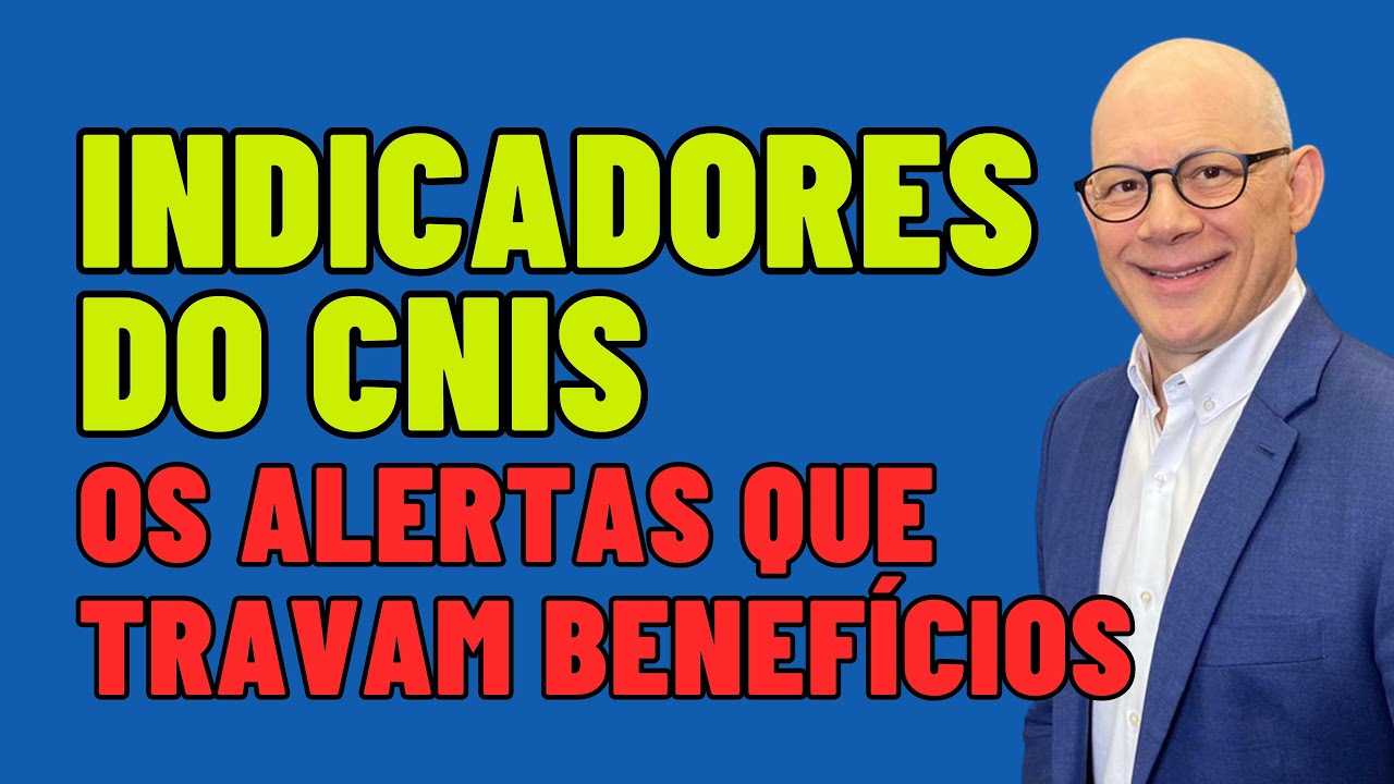 INDICADORES DO CNIS (OS ALERTAS QUE TRAVAM BENEFÍCIOS)