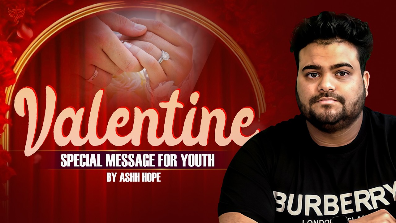 VALENTINE || SPECIAL MESSAGE FOR YOUTH || HINDI || BY ASHH HOPE ||