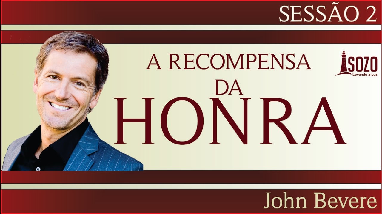 John Bevere - A Recompensa da Honra 02/12