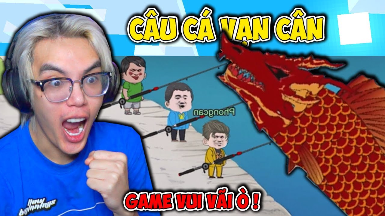 PHONG CẬN C&Acirc;U C&Aacute; VẠN C&Acirc;N #2 T&Ocirc;I Đ&Atilde; C&Acirc;U ĐƯỢC BOSS C&Aacute; RỒNG