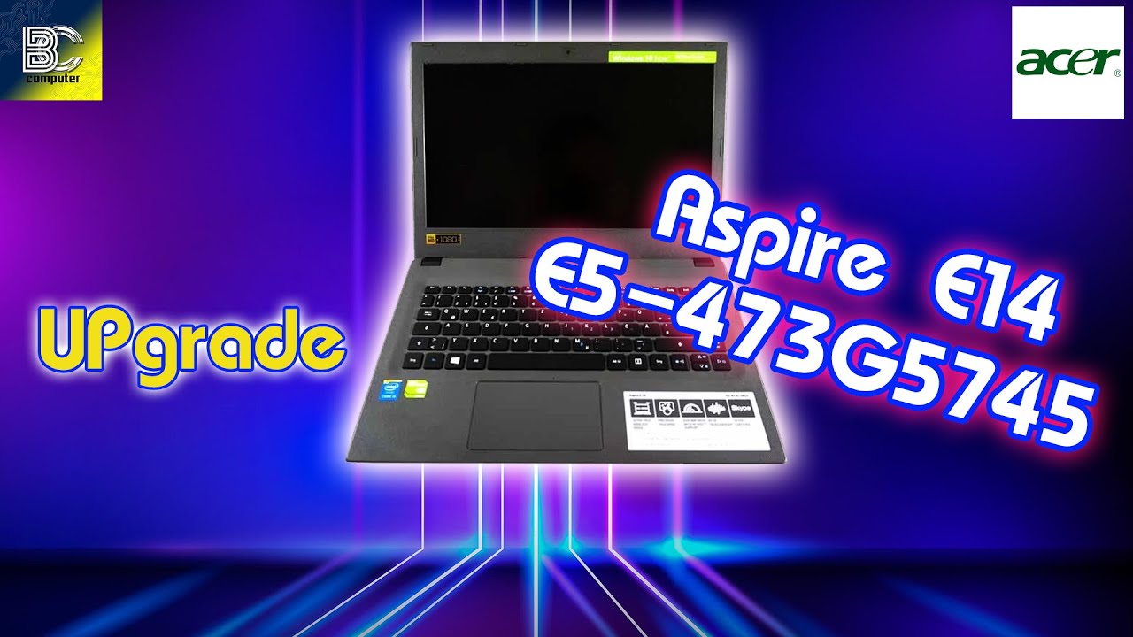 แกะเครื่องอัพเกรด Acer Aspire E14 E5 473G 5745 ไปดูกัน