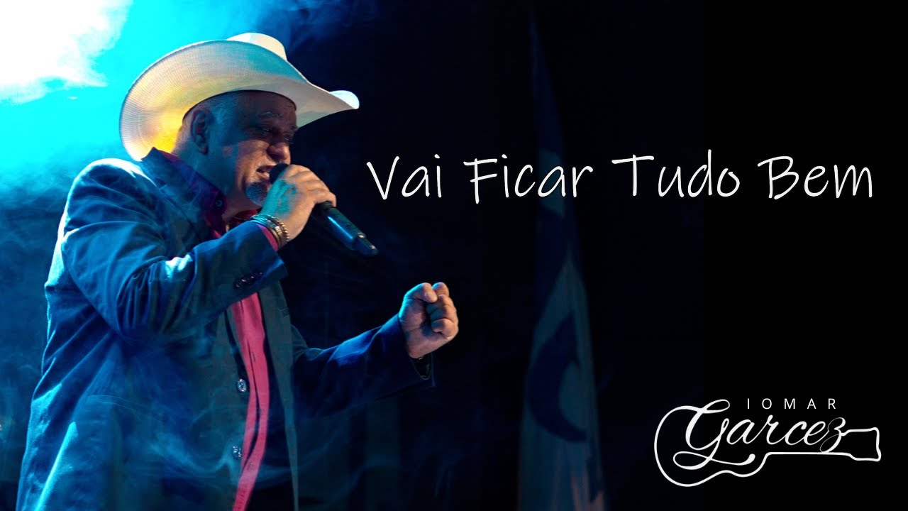 IOMAR GARCEZ - VAI FICAR TUDO BEM (Clip Oficial)
