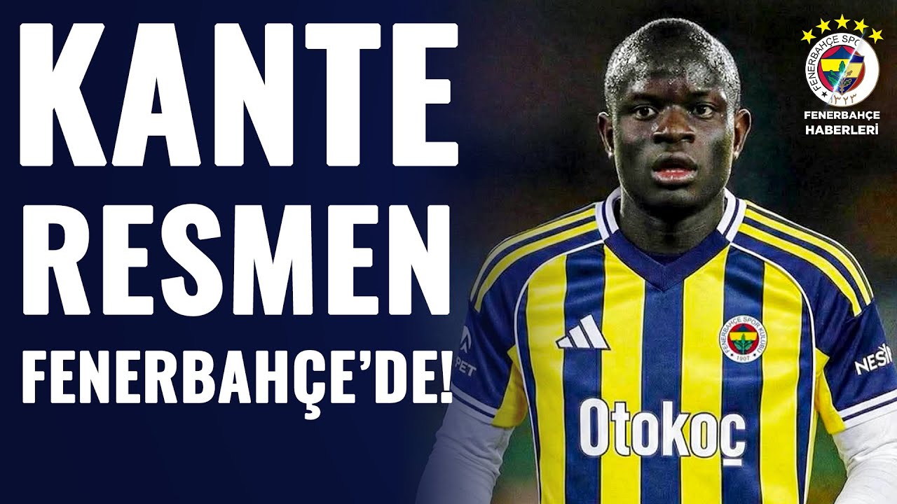 SON DAKİKA! N'golo Kante Resmen Fenerbahçe'de! İşte Kante Transferinin Tüm Detayları...