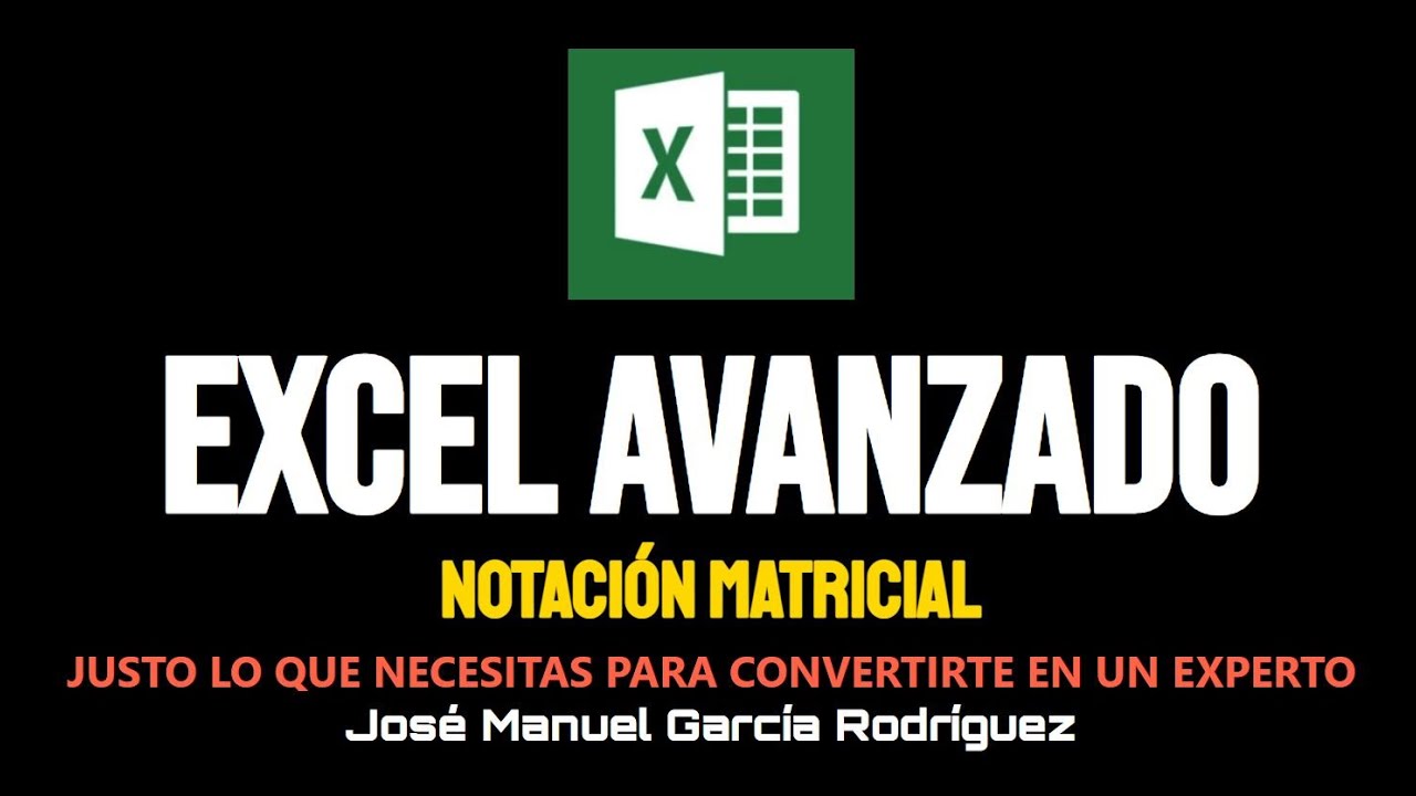 EXCEL AVANZADO(USO DE MATRICES). CONVIÉRTETE EN UN EXPERTO DE EXCEL CON LA AYUDA DE ESTE VÍDEO.