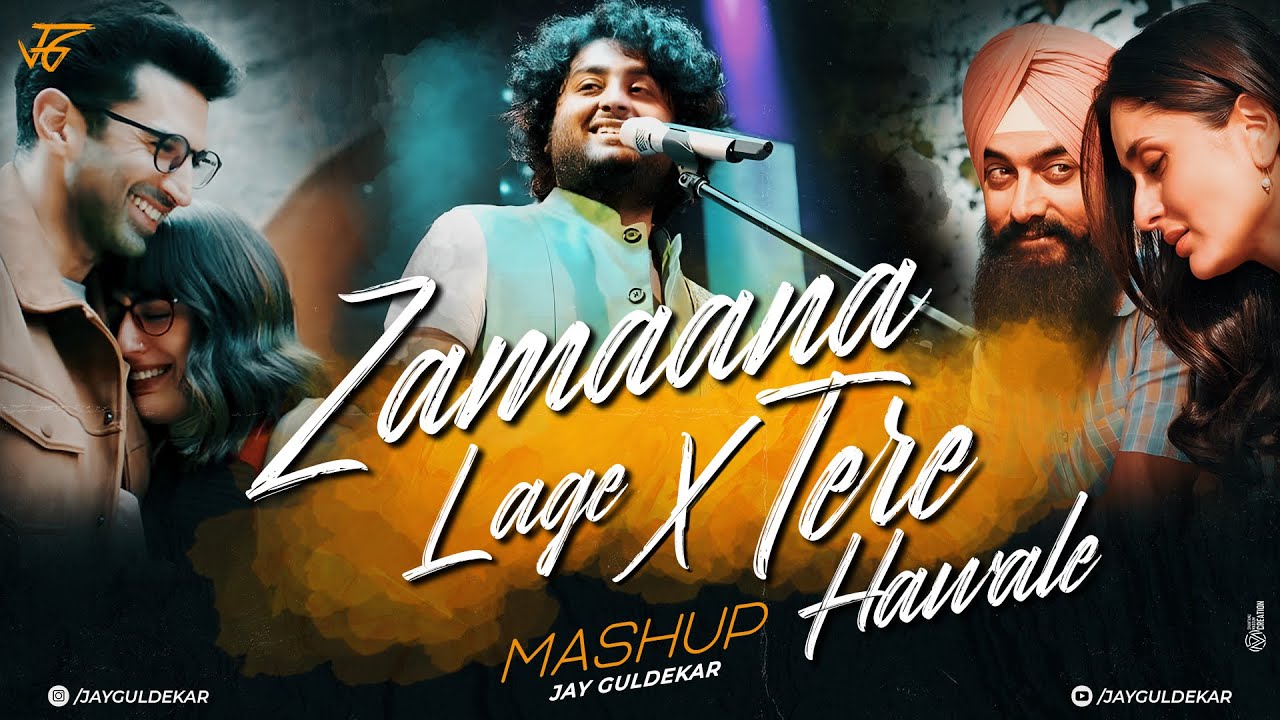 Zamaana Lage X Tere Hawale Mashup | Jay Guldekar | Arijit Singh Mashup
