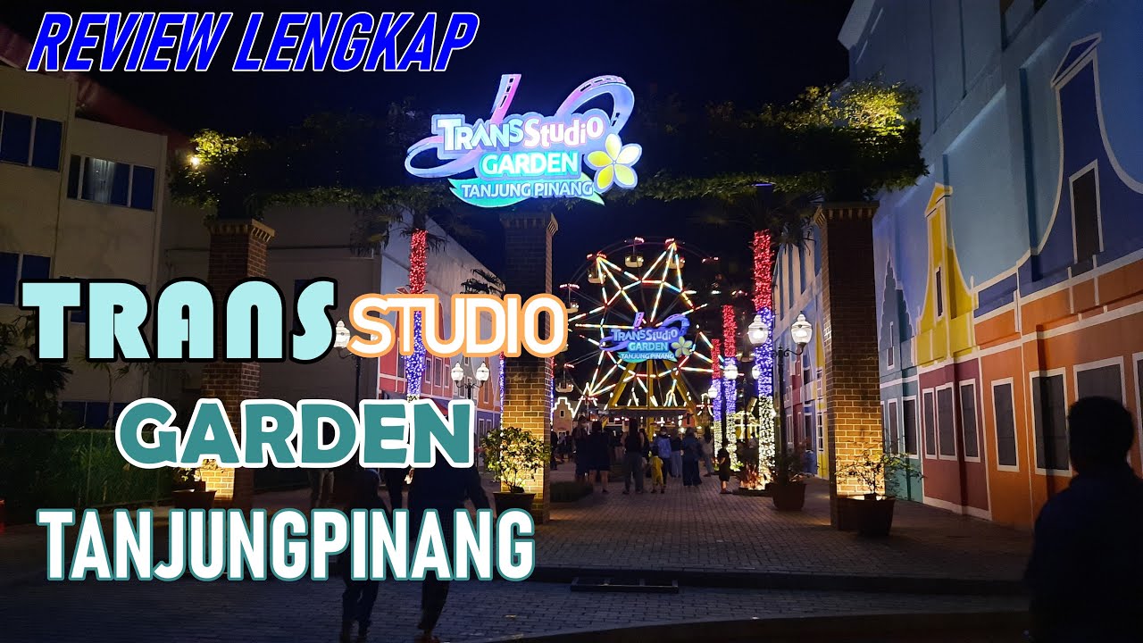 REVIEW LENGKAP TRANS STUDIO GARDEN TANJUNGPINANG