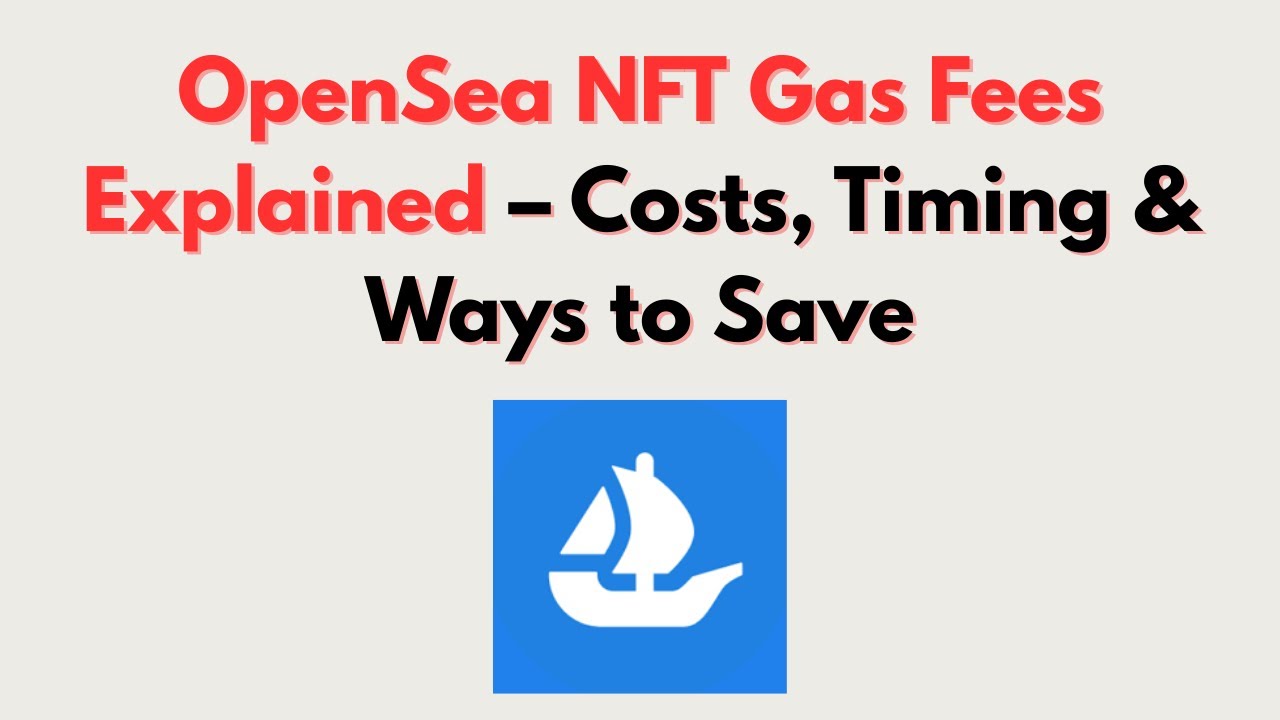 OpenSea NFT Gas Fees Explained &ndash; Costs, Timing & Ways to Save