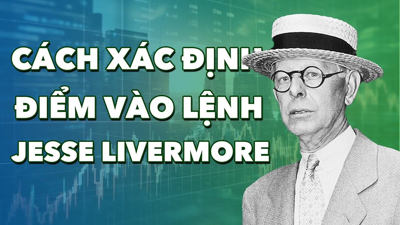 ĐIỂM VÀO LỆNH CỦA JESSE LIVERMORE