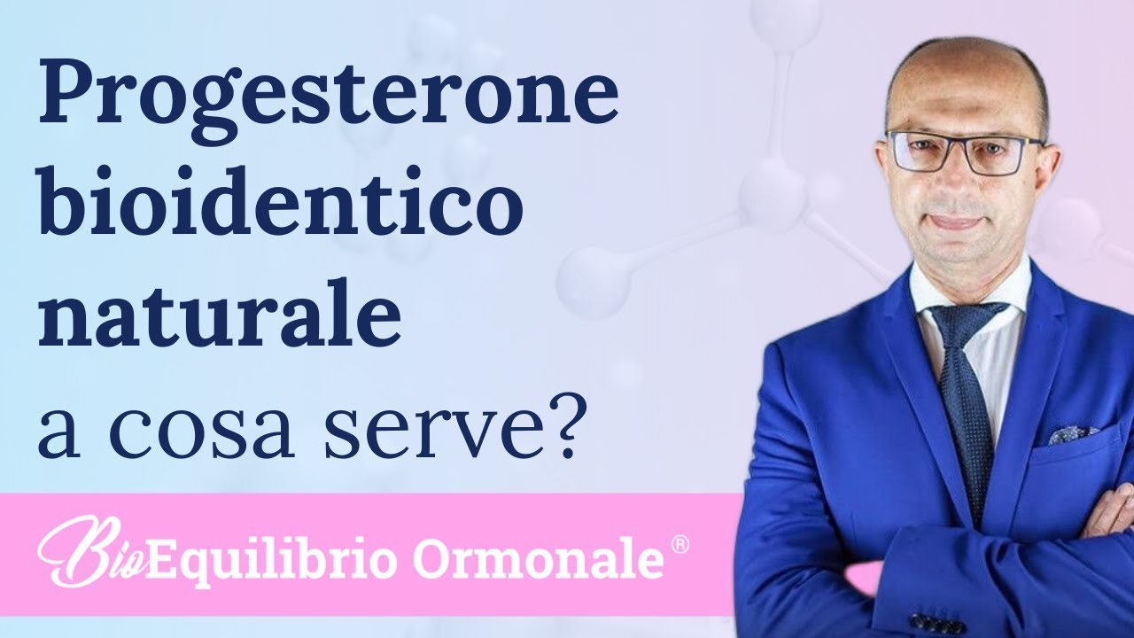 A cosa serve il progesterone bioidentico naturale ?