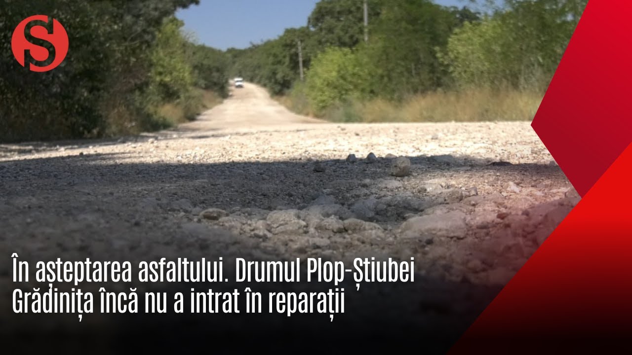 În așteptarea asfaltului:  Drumul Plop- Știubei - Grădinița așteaptă desemnarea antreprenorului