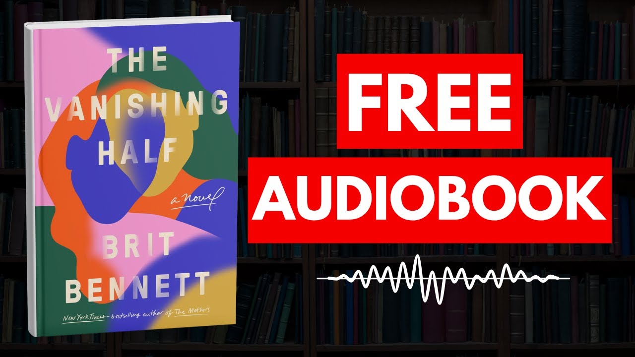 The Vanishing Half: A Novel by Brit Bennett [ Full Audiobook Free ]