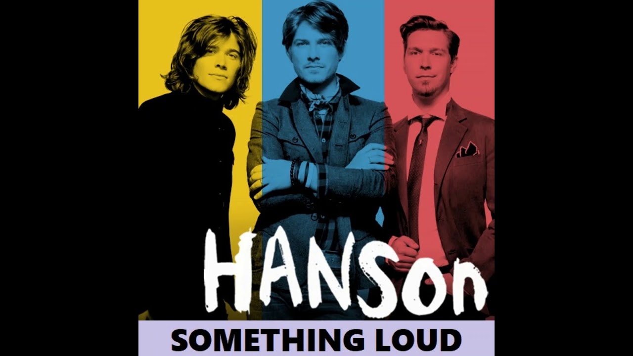 Hanson - Something Loud
