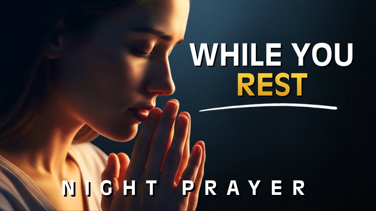 NIGHT PRAYER | Trusting God to Work While You Rest Before Sleep