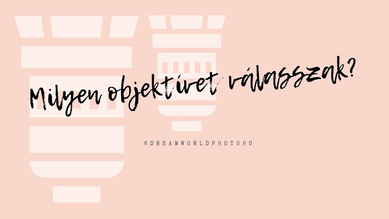 Fotózás alapok: Milyen objektívet válasszak?