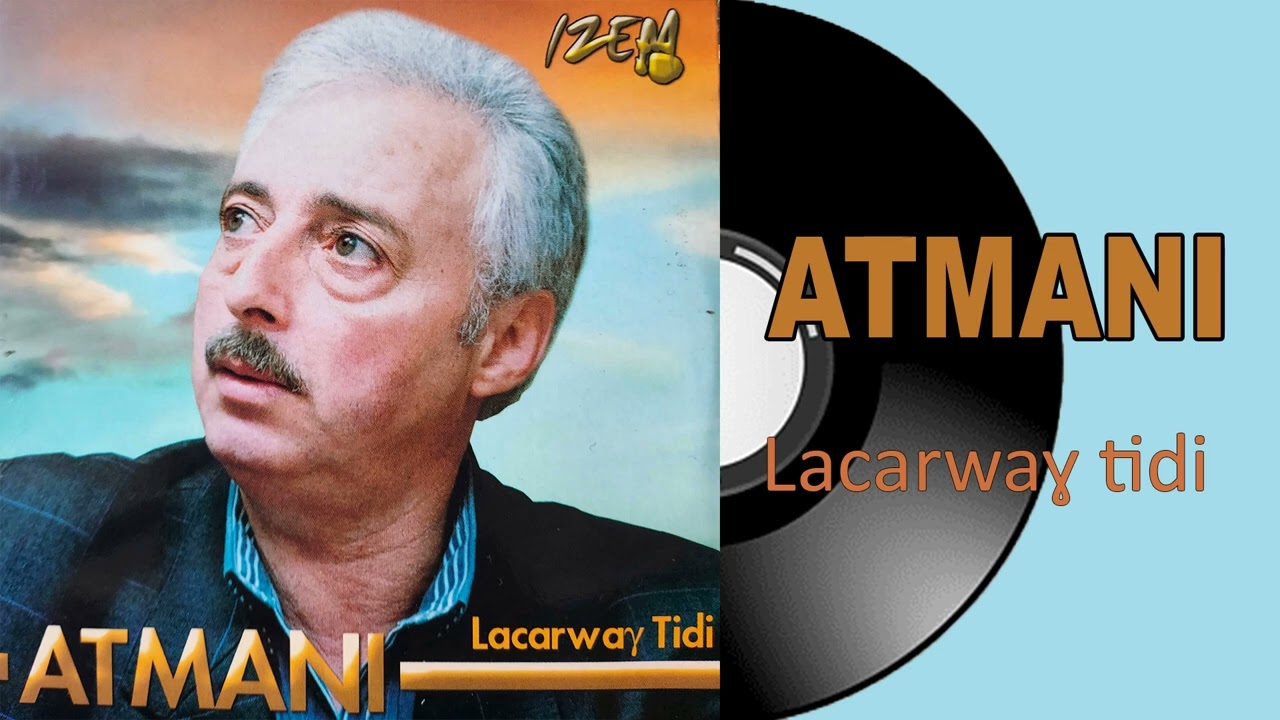 Atmani - Lacarwaɣ tidi