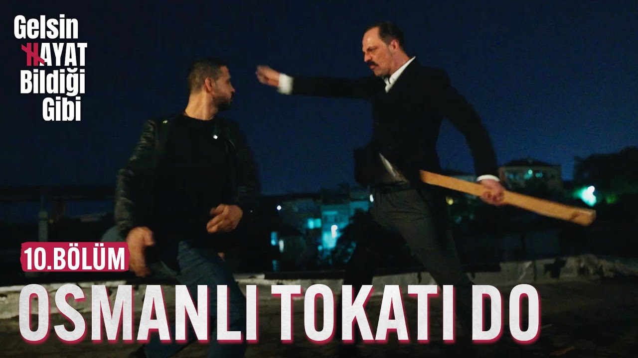 Osmanlı Tokatı Do - Gelsin Hayat Bildiği Gibi (10.B&ouml;l&uuml;m)