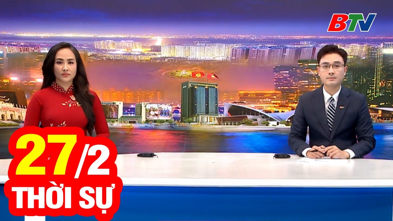 Bản Tin Thời Sự Tối 27/2 | Cập Nhật Tin Tức Mới Nhất Trong Ngày | BTV
