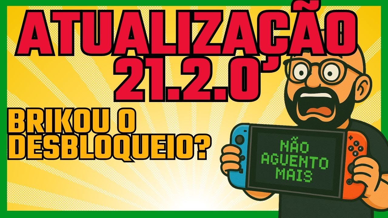 ATUALIZA&Ccedil;&Atilde;O SWITCH 21.2.0 - ACABOU COM O DESBLOQUEIO?