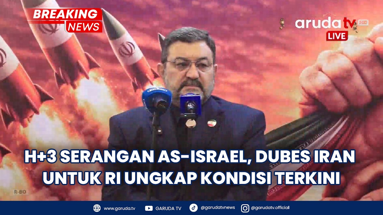 BREAKING NEWS: H+3 Serangan AS-Israel, Dubes RI Untuk Iran Ungkap Kondisi Terkini
