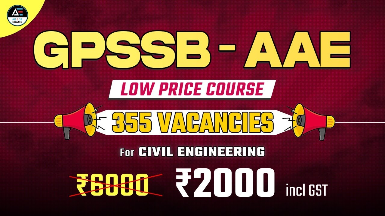 355 Vacancies  for Civil Engineering || GPSSB-AAE || Low Price Course