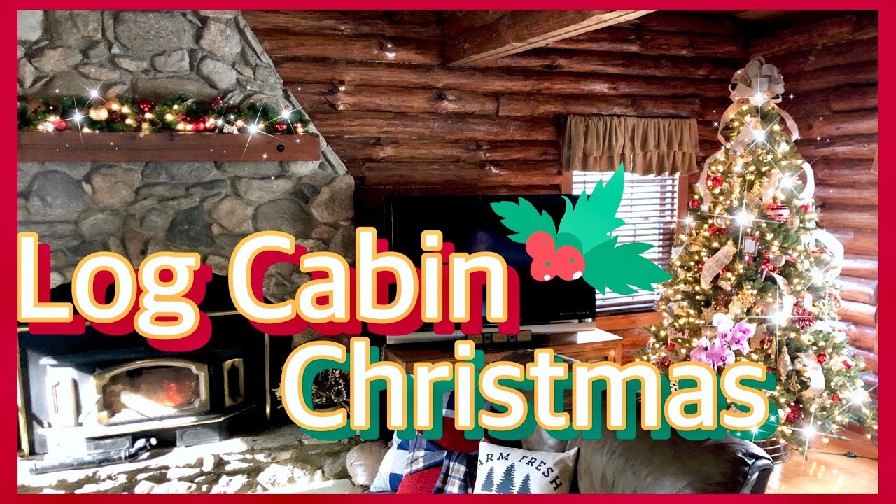 LOG CABIN Christmas | TRADITIONAL & FARMHOUSE Christmas Decor | Day 13 ~ 25 Days of Christmas