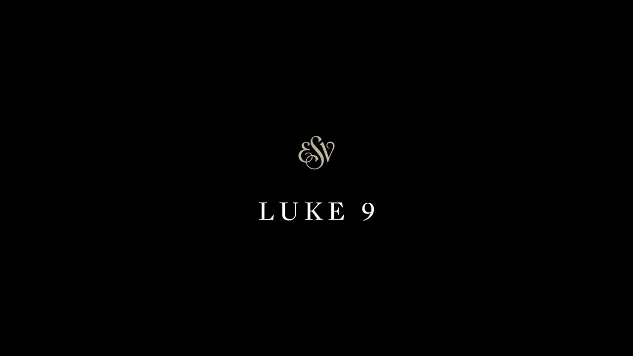 Luke 9 - English Standard Version (ESV)