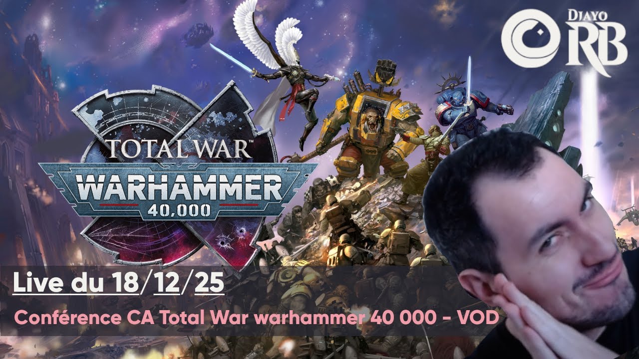 React de la conférence CA : Total War Warhammer 40K - VOD – Live du 18/12/25