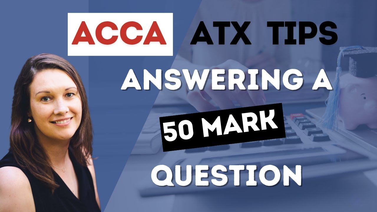 Советы по экзамену ACCA ATX: как ответить на вопрос на 50 баллов