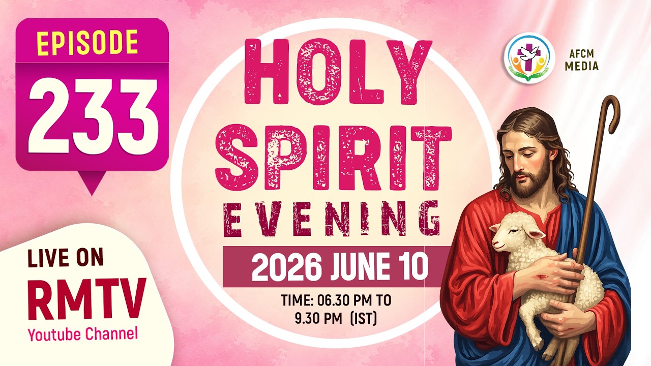 HOLY SPIRIT EVENING | Episode 233 | Fr. Xavier Khan Vattayil PDM | 2026 June 10| 6:30 pm - 9:30 pm