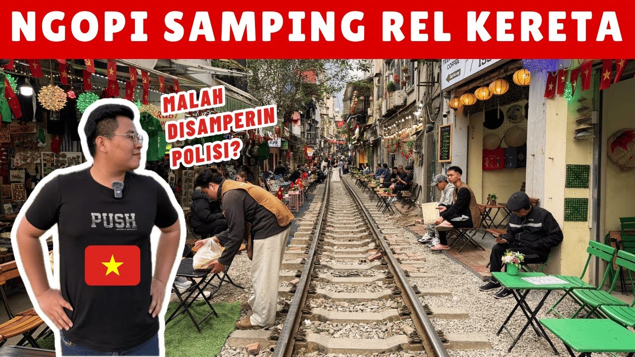 Akhirnya Jalan ke Hanoi Train Street Vietnam 🇻🇳 | Cafe Ikonik di Samping Rel Kereta