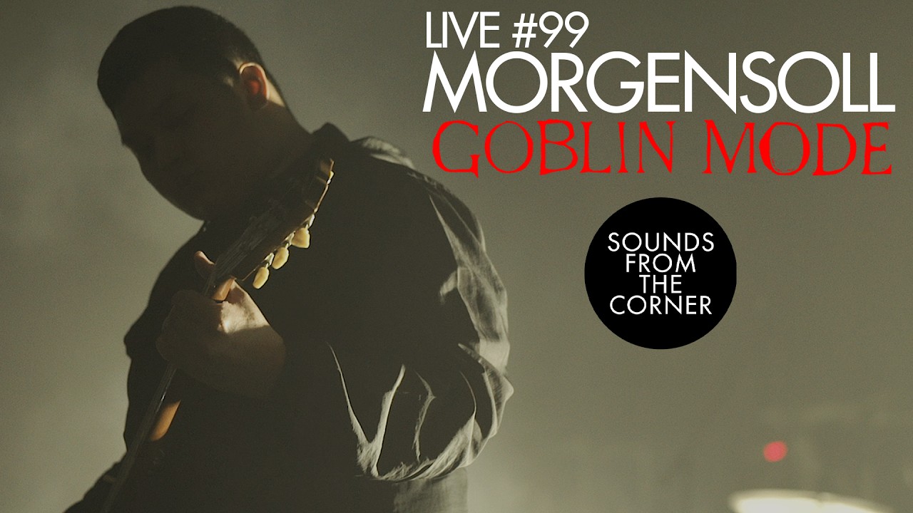 Sounds From The Corner : Live #99 Morgensoll - GOBLIN MODE