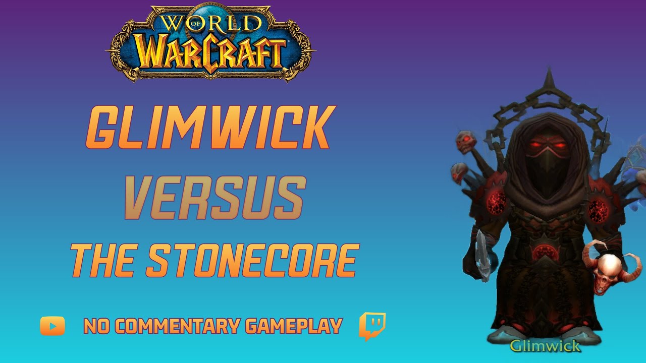 World of Warcraft: Glimwick Takes On The Stonecore With JUST 1 Spell!