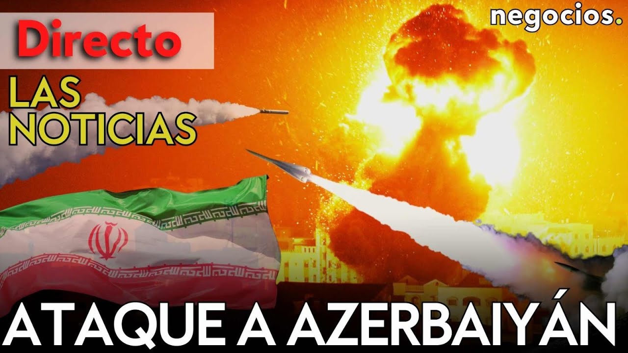 LAS NOTICIAS: Irán ataca con drones en Azerbaiyán, gasto histórico de EEUU y la amenaza de Putin