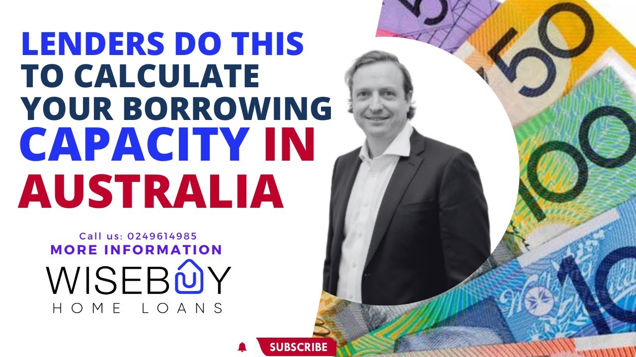 Lenders Do This To Calculate Your Borrowing Capacity In Australia