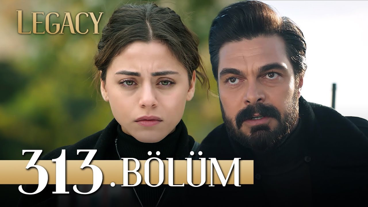 Emanet 313. b&ouml;l&uuml;m | Legacy Episode 313