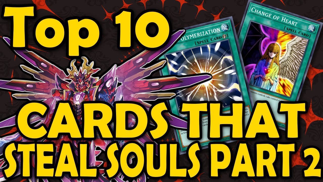 Top 10 Cards That Steal Souls PART 2 OF 2