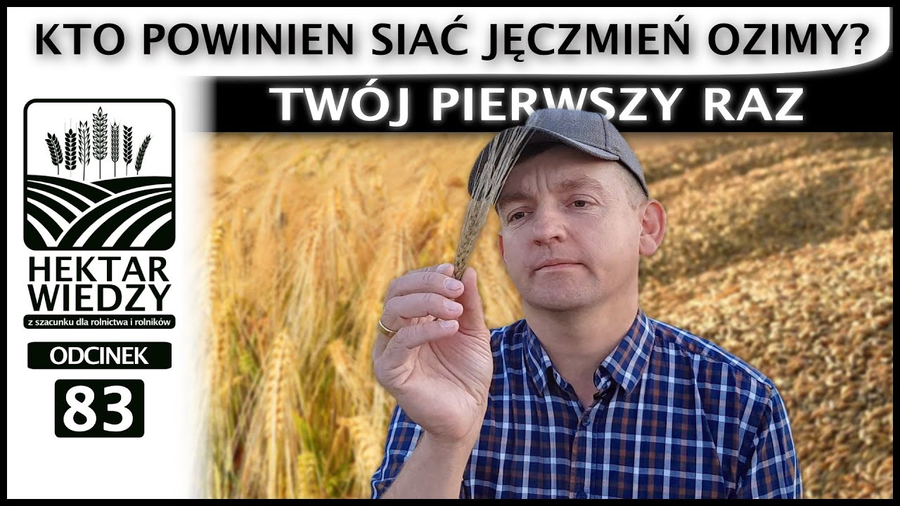 TWÓJ PIERWSZY RAZ, CZYLI KTO POWINIEN SIAĆ JĘCZMIEŃ OZIMY? | ODCINEK #83