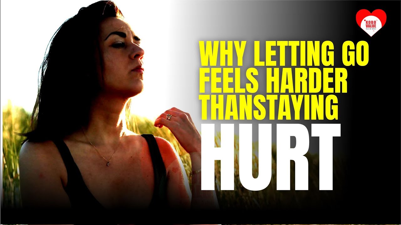 WHY LETTING GO FEELS HARDER THAN STAYING HURT