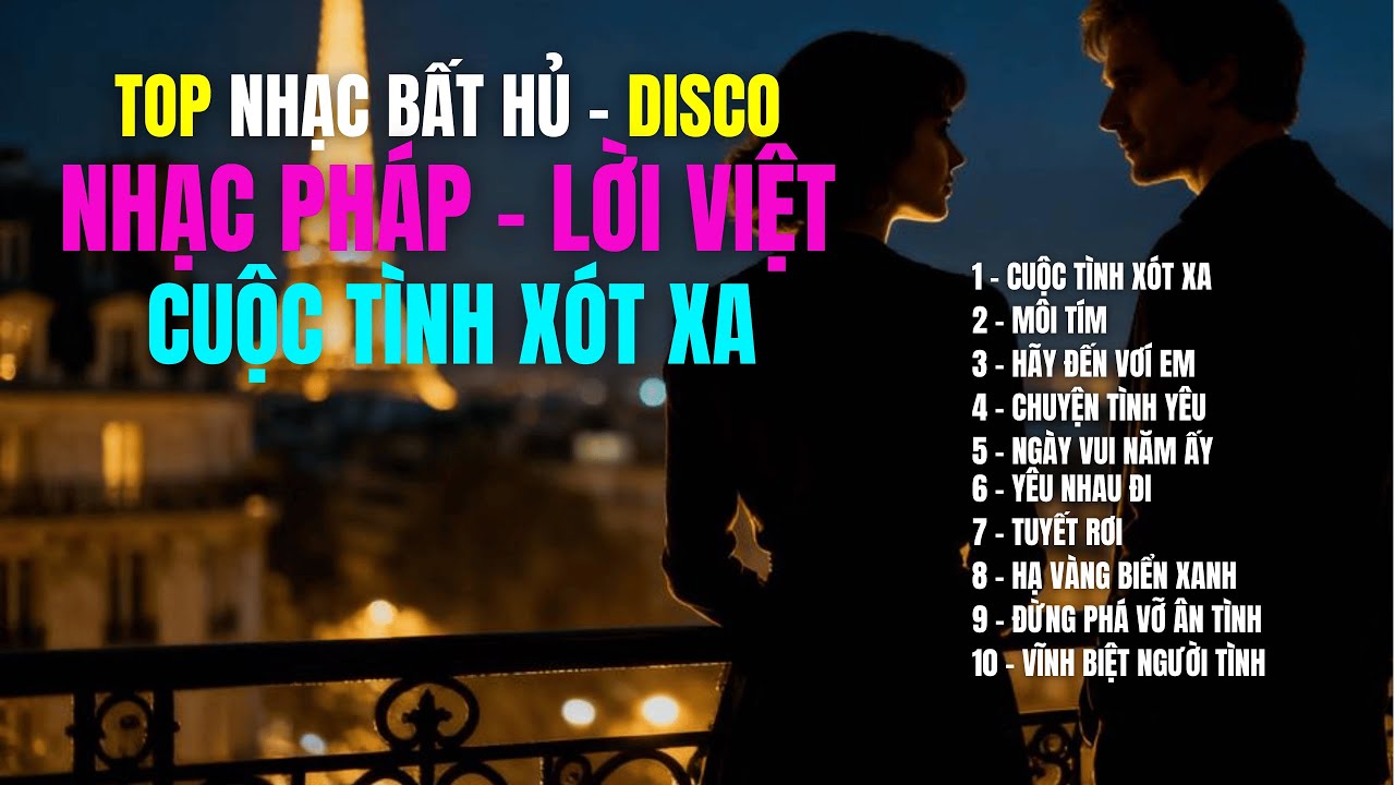 NHẠC PHÁP - LỜI VIỆT - CUỘC TÌNH XÓT XA | 15 Bài DISCO Cover Mới – Nghe Là Dính | TOP HIT SONGS
