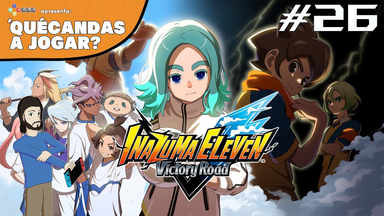 'QuéCandas a Jogar #26 - Inazuma Eleven: Victory Road - Entre o Modo Crónicas e RPG, isto é um vício